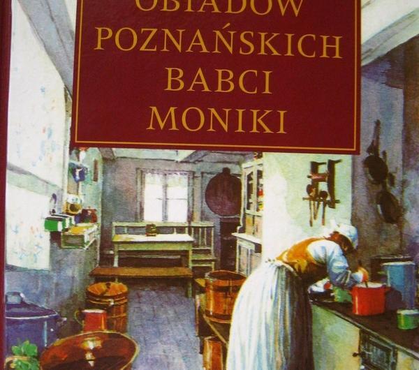 Cookit Przepis Na 365 Obiadow Poznanskich Babci Moniki Recenzja Ksiazki